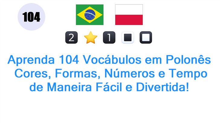 Aprenda 104 Vocábulos em Polonês: Cores, Formas, Números e Tempo de Maneira Fácil e Divertida!